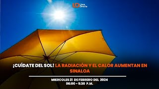 ¡Cuídate del Sol La radiación y el calor aumentan en Sinaloa [upl. by Onitnerolf461]