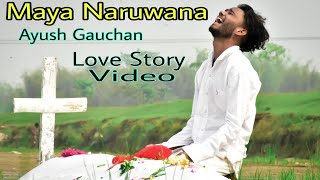 Maya Naruwana  Ayush Gauchan  Cover Story Video [upl. by Ominorej]