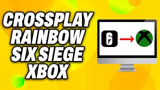 How To Crossplay Rainbow Six Siege Xbox And PC 2024  Quick Fix [upl. by Adamok197]