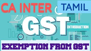 CA INTER  EXEMPTIONS FROM GST  TAMIL  INTRODUCTION [upl. by Peednam22]