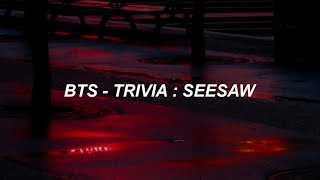 BTS 방탄소년단 Trivia 轉  Seesaw Easy Lyrics [upl. by Gustaf]