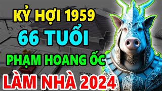 KỶ HỢI 1959 66 Tuổi Phạm Kim Lâu Hoang Ốc Có Xây Nhà năm 2024 Được Không Xây Thế Nào Tốt Nhất [upl. by Hamner250]