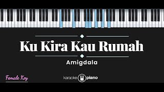 Ku Kira Kau Rumah  Amigdala KARAOKE PIANO [upl. by Trescott808]