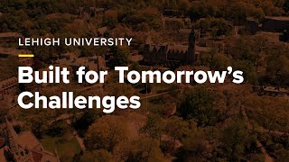 Lehigh University Built for Tomorrows Challenges [upl. by Nosreffej26]