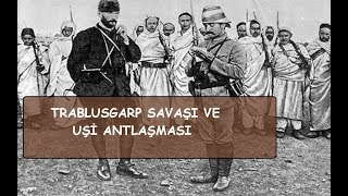 Trablusgarp Savaşı ve Uşi Antlasmasi  Tarih Konu Anlatım [upl. by Ronda]