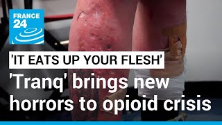 It eats up your flesh Tranq the new drug worsening Americas opioid epidemic • FRANCE 24 [upl. by Hevak]