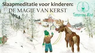 Slaapmeditatie voor kinderen de magie van Kerst [upl. by Naujat]