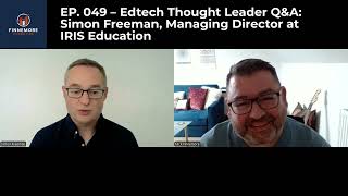 EP 049 – Edtech Business Thought Leader QampA Simon Freeman Managing Director at IRIS Education [upl. by Theadora]