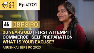 CTwT E701  IBPS PO 2023 Topper Anushka  First Attempt  Self Preparation  Commerce [upl. by Aizirk]