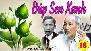 TẬP 18 BÚP SEN XANH nhà văn Sơn Tùng  Tuổi 20 của Hồ Chí Minh [upl. by Nylyaj813]