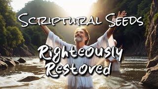 Righteously Restored  Scriptural Seeds Audio [upl. by Dylana96]