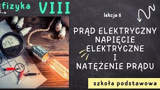 Fizyka 8 Lekcja 6  Prąd elektryczny Napięcie elektryczne i natężenie prądu [upl. by Bulley]