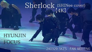 240329 【4K】 『Sherlock』Hyunjin Focus SKZs Magic school FM StrayKids hyunjin 현진 직캠 [upl. by Shiverick]