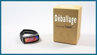 Déballage du Gear Fit le bracelet connecté de Samsung Unboxing en Français [upl. by Tish797]