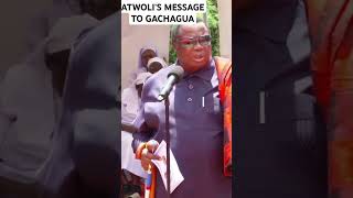 ATWOLIS MESSAGE TO GACHAGUA [upl. by Ora]