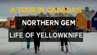 A Tour in Yellowknife Canada  The Life of Northern Gem [upl. by Polard]