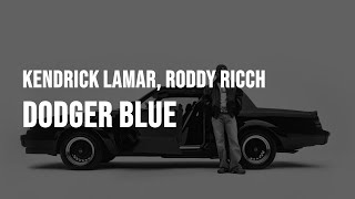 Kendrick Lamar  dodger blue feat Wallie the Sensei Siete7x amp Roddy Ricch Clean  Lyrics [upl. by Tati]