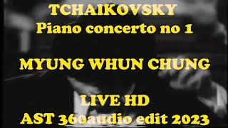 MYUNGWHUN CHUNG plays TCHAIKOVSKY Piano concerto no 1 live AST 360audio edit 2023 [upl. by Opal383]