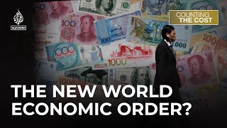 Is a new world economic order emerging  Counting the Cost [upl. by Ainslie]