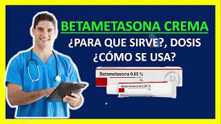 🔴 BETAMETASONA CREMA Qué es y Para qué Sirve Betametasona en Crema Dosis y Cómo se Aplica [upl. by Min]