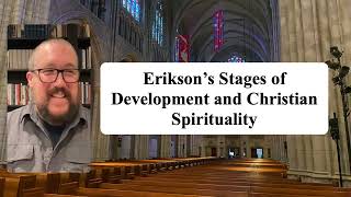 Eriksons Stages of Development and Christian Spirituality [upl. by Fry]