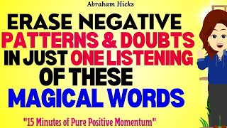 Abraham Hicks 2023  15 Minutes of Pure Positive Momentum to Erase all your Negative Patterns🙏 [upl. by Hsaka]