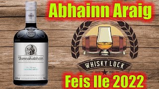 Bunnahabhain Abhainn Araig  Feis Ile 2022  Whisky Review 103 [upl. by Lohrman987]