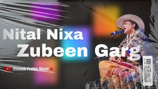 Nital Nixa  Zubeen Garg ।। Old Collection।। Manash Pratim Music [upl. by Bible]