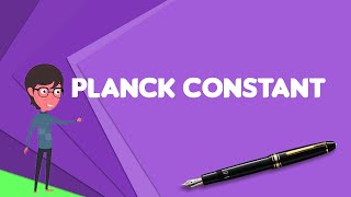 What is Planck constant Explain Planck constant Define Planck constant Meaning of Planck constant [upl. by Rapp734]