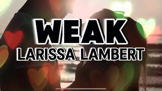 WEAK LYRICS  LARISSA LAMBERT mitoskareenramirez mitoskareen mitoskareenlyrics fyp weak music [upl. by Carmelita258]