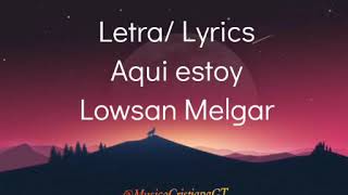 Aqui estoy  Lowsan Melgar KaraokeLyrics [upl. by Nesral228]