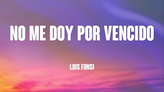 No Me Doy Por Vencido  Luis Fonsi Lyrics Version 🐛 [upl. by Latonia]