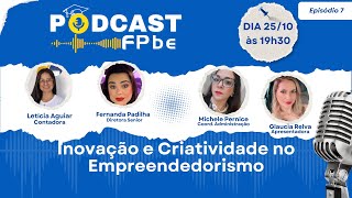 Inovação e Criatividade no Empreendedorismo  Podcast FPbe 07 [upl. by Yarg748]