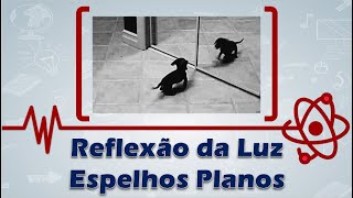 Reflexão da Luz e Espelhos Planos [upl. by Ardnoet464]