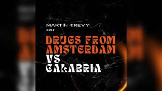 Drugs From Amsterdam vs Calabria Martin Trevy Edit [upl. by Luba]