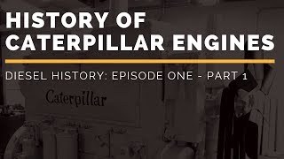 History of Caterpillar Engines  Diesel History Episode One  Part 1 PreWWII [upl. by Lowell]