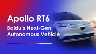 Say Hello to the Apollo RT6 Baidus NextGen AV｜Baidu Smart Transportation [upl. by Ecirtaed]