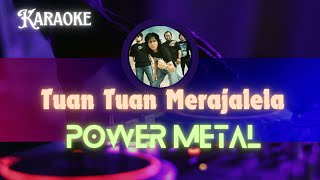 Tuan Tuan Merajalela  Power Metal Karaoke Version [upl. by Elden]