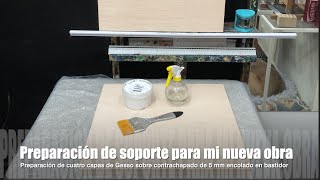 PREPARACION DE UN SOPORTE PARA PINTAR SOBRE TABLA CON IMPRIMACIÓN DE GESSO [upl. by Nikola639]