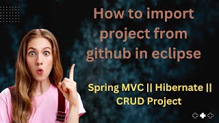 Spring MVC  Hibernate CRUD Project  How to import project from github [upl. by Ainak341]