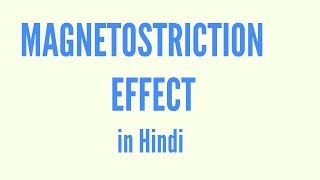 Magnetostriction effect in Hindi [upl. by Rehsa]