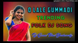 O LALE GUMMADI TRENDING FOLK SONGS REMIX BY DJ GUNNA BHAI [upl. by Elleinahc]