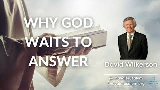 David Wilkerson  WHY GOD WAITS TO ANSWER  Powerful Sermon [upl. by Bonita]