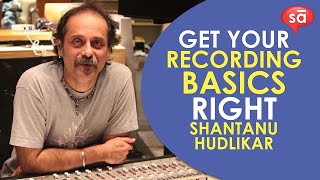 Get your recording basics right  Shantanu Hudlikar  converSAtions  SudeepAudiocom [upl. by Yhtrod]