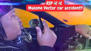 Malome Vector Left Us This Message Before He Died  Malome Vector Accident [upl. by Yennep430]