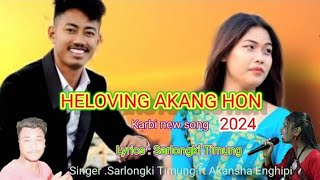 HELOVING AKANGHON Karbinew song 🎶🥀🥀singer🥀 Sarlongki ft Akansha 2024 🙏🙏👈 [upl. by Kenrick]