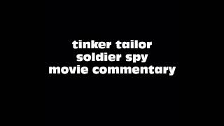 Tinker Tailor Soldier Spy Movie Commentary [upl. by Ydna]