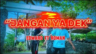 Jangan ya dek  edward Ft Roman distan [upl. by Najib748]