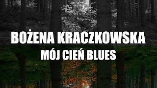 Bożena Kraczkowska  Mój cień blues [upl. by Gabriela]