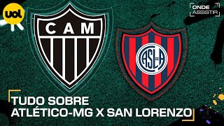 ATLÉTICOMG X SAN LORENZO ONDE ASSISTIR À TRANSMISSÃO AO VIVO E HORÁRIO PELA LIBERTADORES [upl. by Templer64]